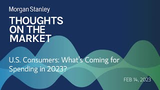 U.S. Consumers: What’s Coming for Spending in 2023?