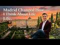 Madrid Changed How I Think About Life