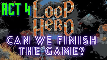 ACT 4 RUNS! Loop Hero!