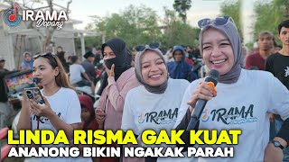 LINDA RISMA SAMPE GAK KUAT NAHA TAWANNYA DENGAR SUARANYA ANANONG BAWAKAN JANDA 7 KALI | IRAMA DOPANG