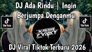 DJ ADA RINDU | INGIN BERJUMPA DENGANMU | DJ REMIX FULL BASS VIRAL TIKTOK TERBARO 2026