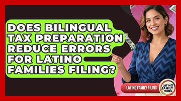 Does Bilingual Tax Preparation Reduce Errors for Latino Families Filing? | Latino Family Filing News