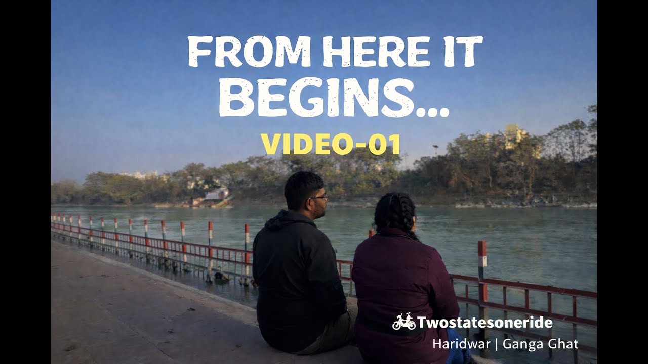 From Here It Begins | Video-01 | Haridwar Ganga Ghat | Twostatesoneride
