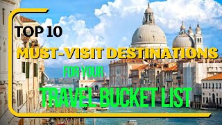 Your Ultimate Guide to the Top 10 Must-Visit Destinations for Your Travel Bucket List in 2024#travel