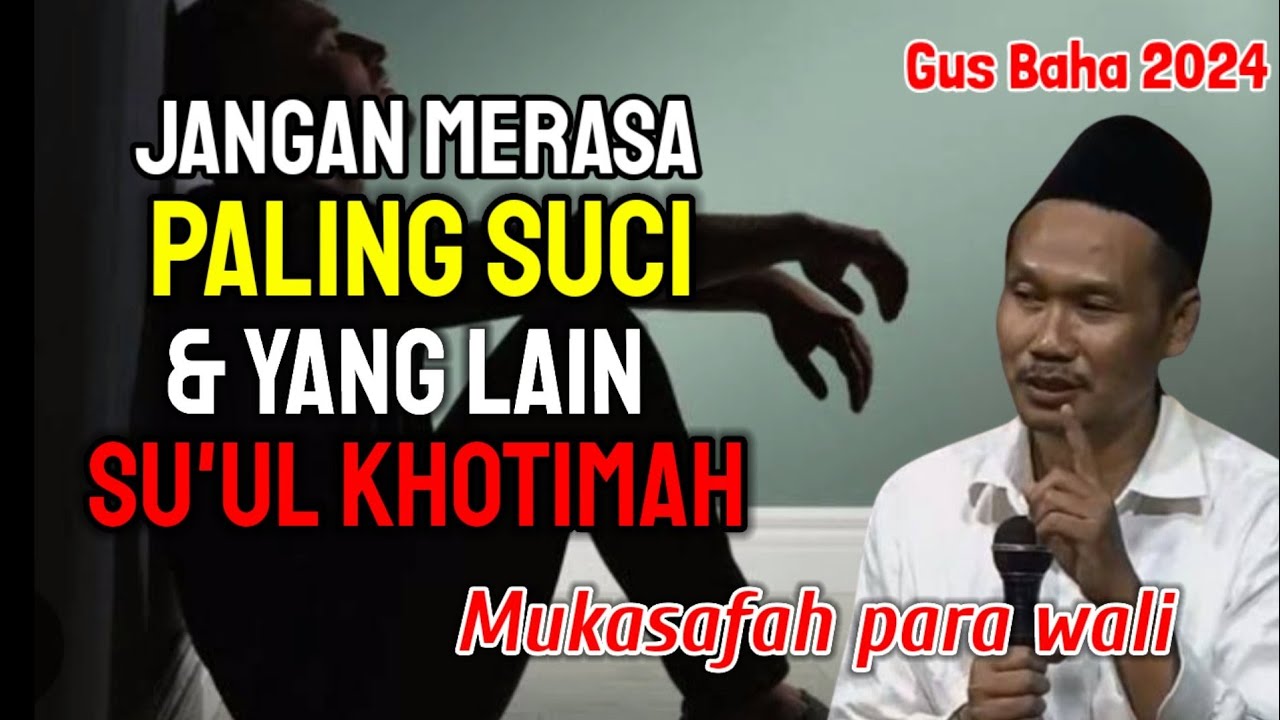 GUS BAHA || JANGAN MERASA PALING SUCI DAN YANG LAIN SU'UL KHOTIMAH @ngajigusbaha82