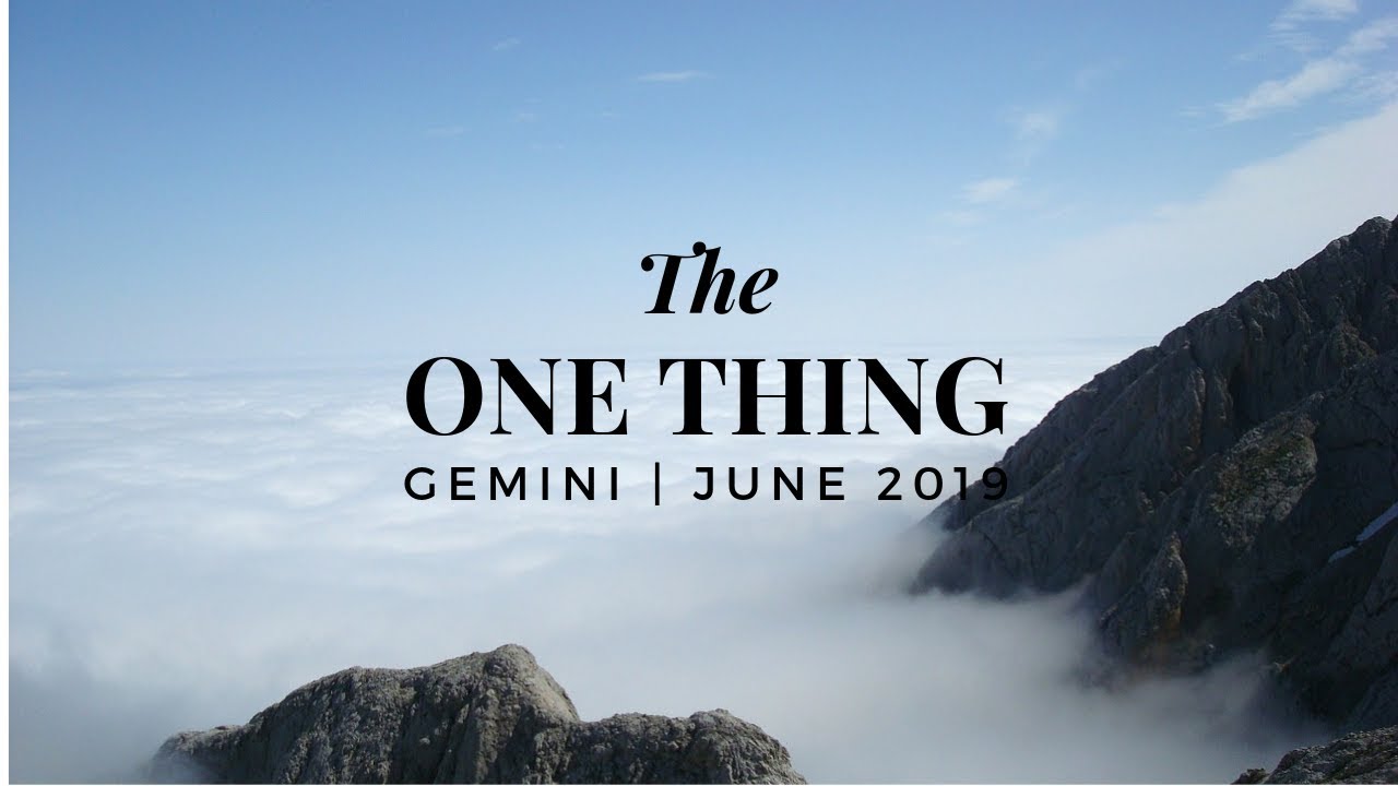 GEMINI: The ONE Thing 6/9 - 7/1
