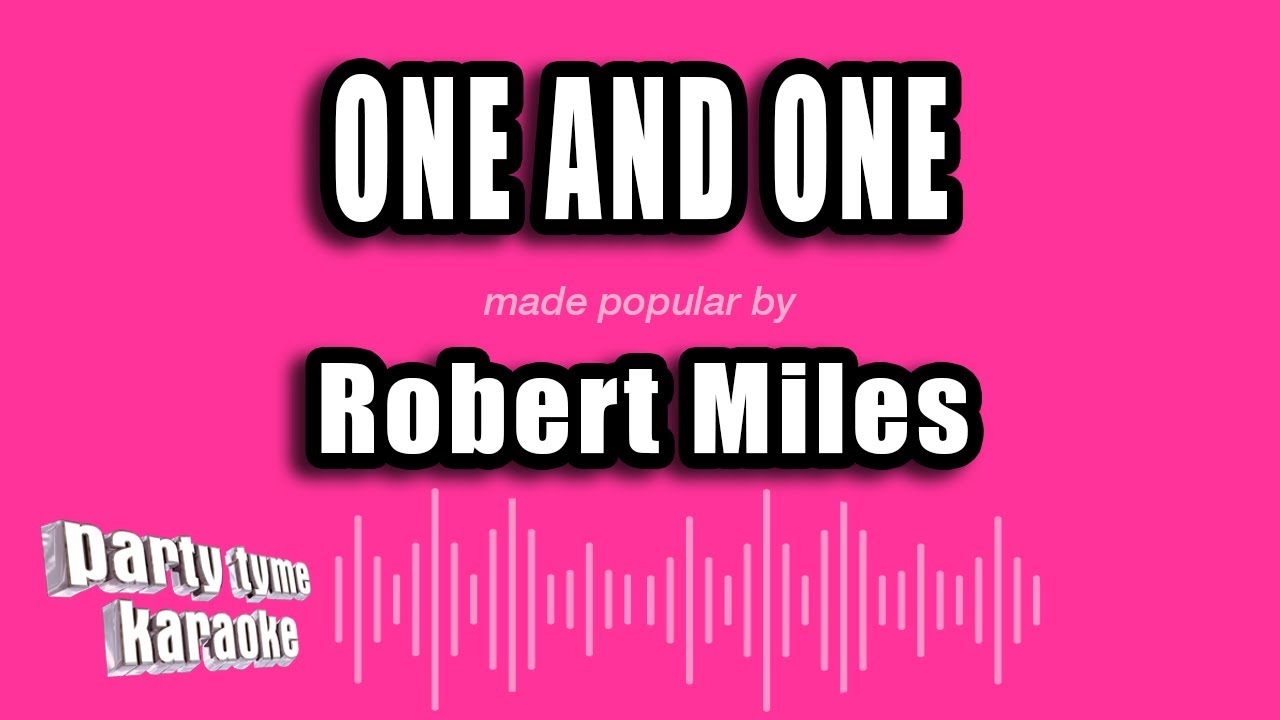 Robert Miles - One And One (Karaoke Version)