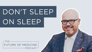Don’t Sleep on Sleep | The Future of Medicine Podcast by Brentwood MD 25 views 8 months ago 31 minutes