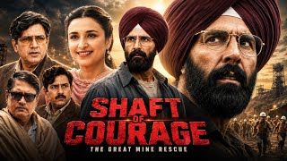 SHAFT OF COURAGE Full Movie | Akshay Kumar,Parineeti | New Blockbuster Hindi Action Drama Movie 2026