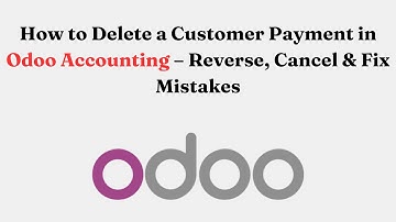 How to Delete a Customer Payment in Odoo Accounting – Reverse, Cancel & Fix Mistakes