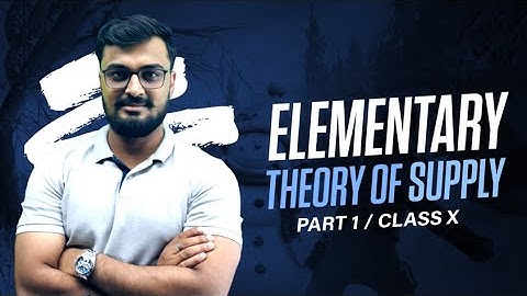 Elementary Theory Of Supply | Part-1 | Class-10 | ICSE | Rishabh Sharma | Shubham Jagdish
