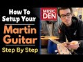 How To Set Up A Martin Guitar — Truss Rod, Saddle &amp; Nut (Step-By-Step)