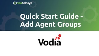 Vodia PBX Quick Start Guide - Add Agent Groups