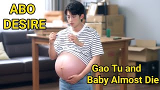 ABO DESIRE EPISODE 13: Gao Tu and Baby Almost Die Too - He needs urgent attention ðŸ˜