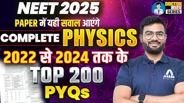 NEET 2025 Complete Physics - Top 200 Most Important PYQs from 2022-24 | NEET 2025 Physics IMP PYQs