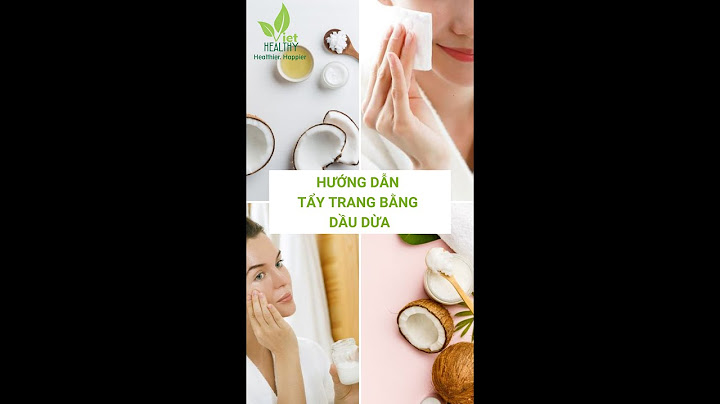 Tẩy trang bằng dầu dừa review năm 2024