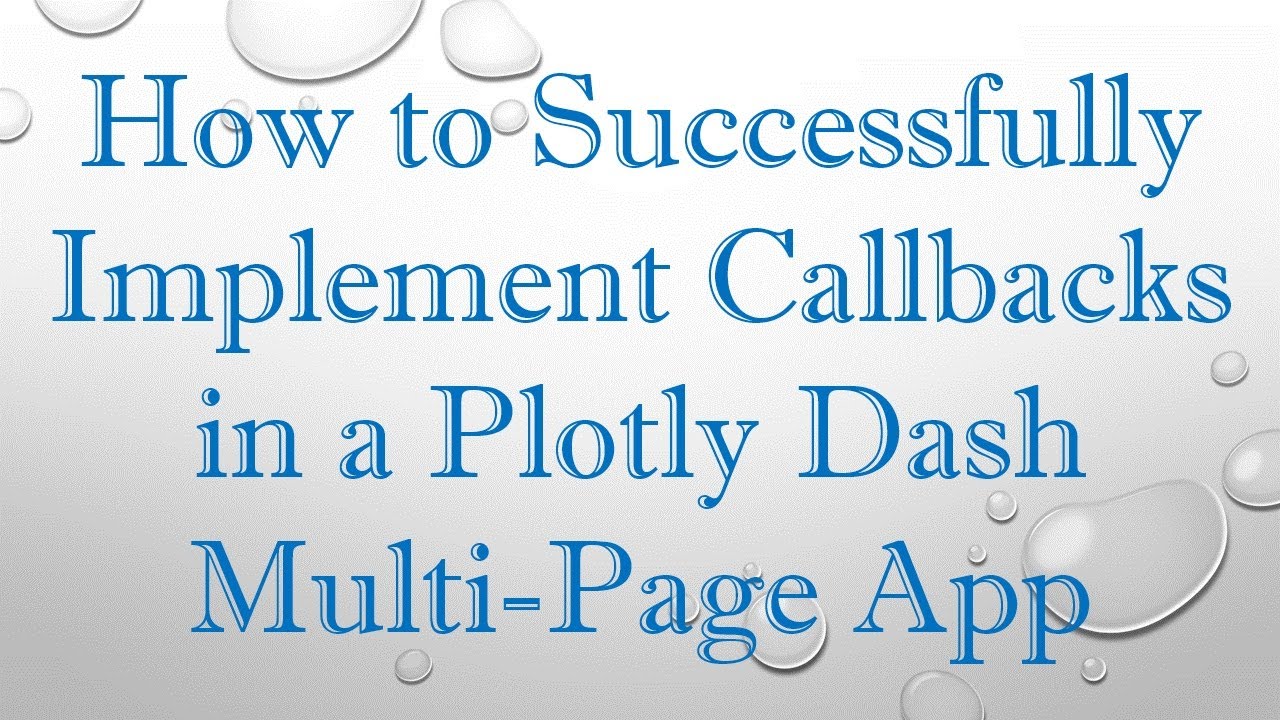 How to Successfully Implement Callbacks in a Plotly Dash Multi-Page App ...