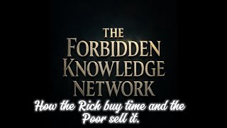 Forbidden Knowledge Network How The Rich Buy Time And The Poor Sell It