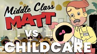Middle Class Matt Ep2: Matt vs Childcare