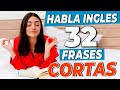 HABLA INGLÉS CON 32 FRASES CORTAS!
