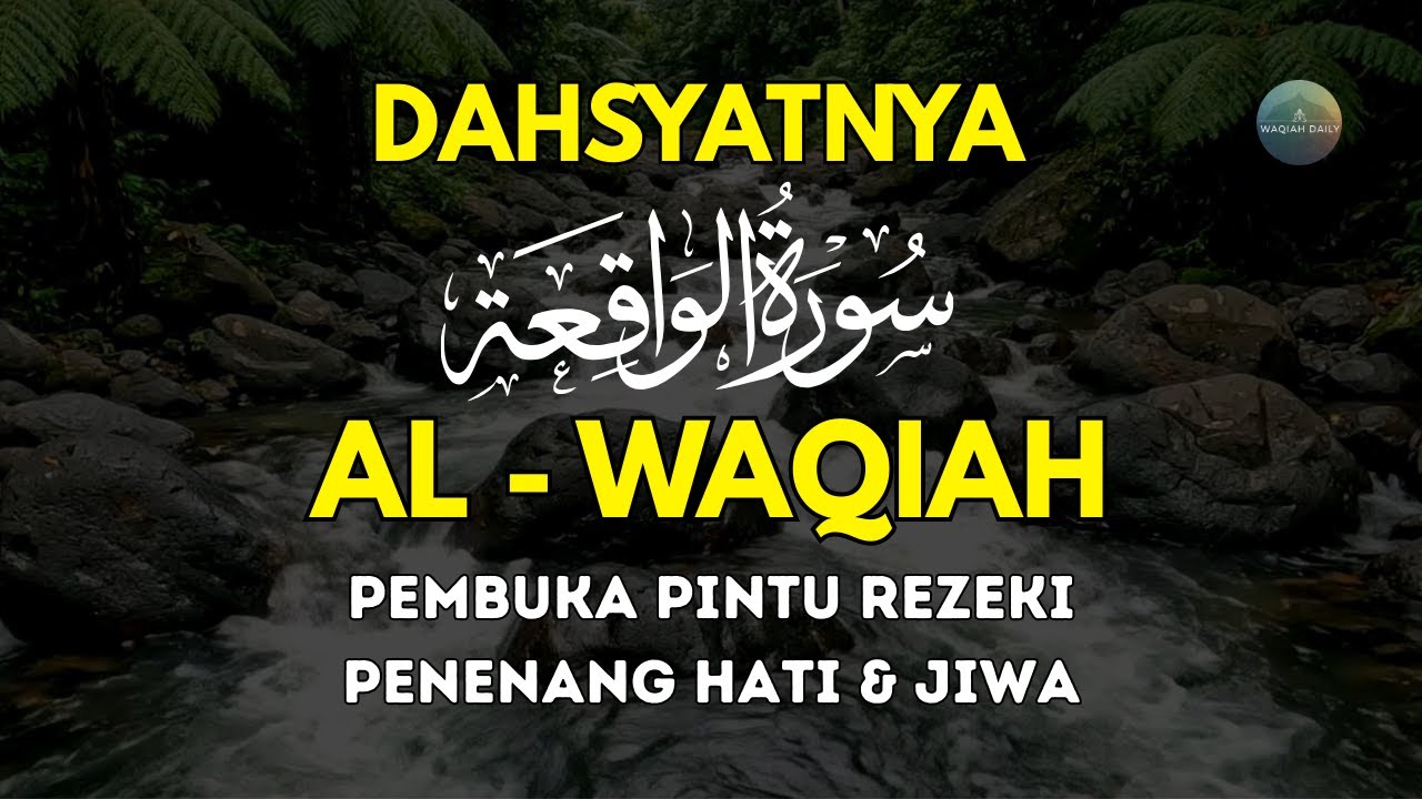 Surat Al-Waqiah | Pembuka Pintu Rezeki, Ketentraman Hati & Tawakal | Waqiah Daily