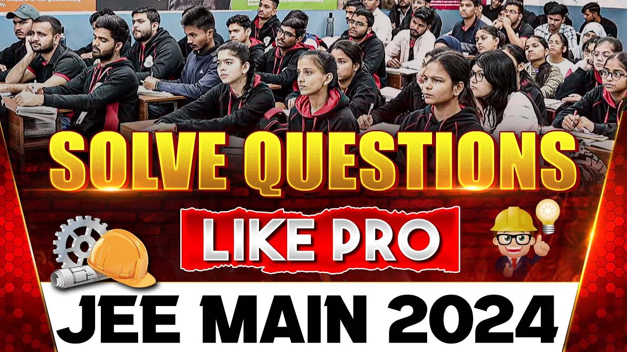 JEE MAIN 2024: How To Solve Questions Like A Pro 🔥