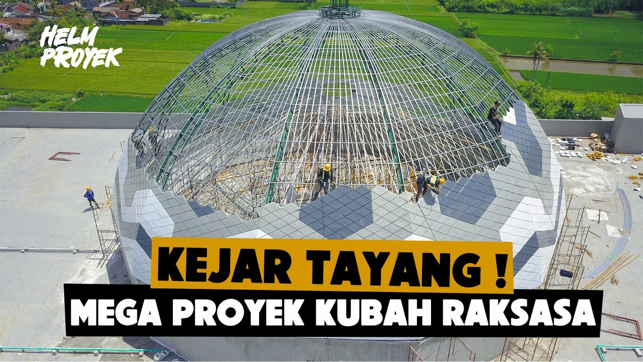 Helm Proyek : Kejar Tayang Mega Proyek Kubah Raksasa Diameter 24m | Pemasangan Kubah Masjid - EPS 02