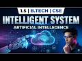 1.5 Intelligent System | Artificial Intellegence | B.Tech | CSE