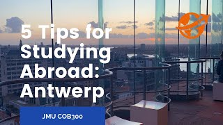 5 Tips for Studying Abroad: Antwerp, Belgium