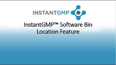InstantGMP™ Software Bin Location Feature Video