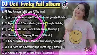 DJ UCIL FVNKY FULL ALBUM |In Da Getto Montage Jungle Dutch |DJ Anu Remon Sakit Lagi X You And