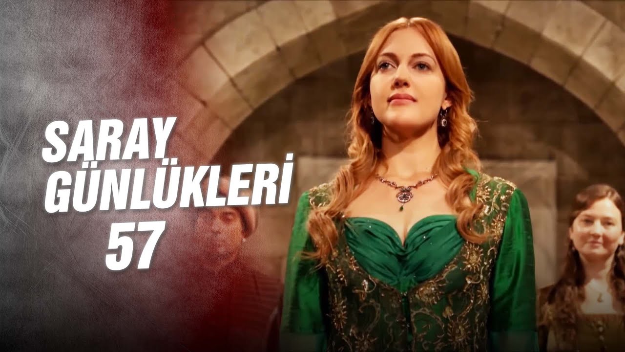 Saray Günlükleri 57 | Ateş Olup Üzerlerine Yağacağım! 🔥