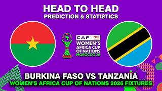 BURKINA FASO VS TANZANIA WOMEN'S AFRICA CUP OF NATIONS 2026 HEAD TO HEAD & PREDICTIONS