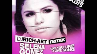 Selena gomez - love you like a song (dj rich-art remix)