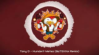 ♻️ Tony D - Hundert Metaz (BoTEKKe Remix) [HARDTEKK] ♻️