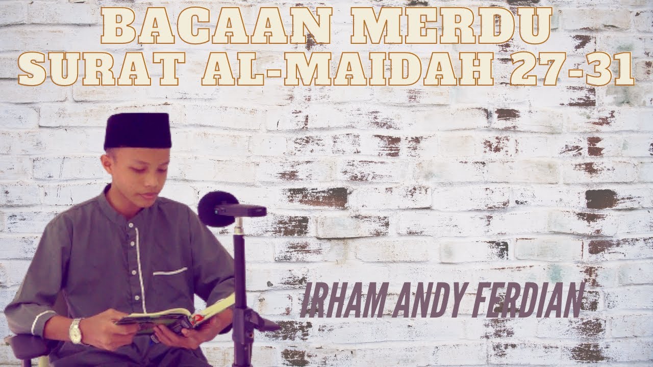 Bacaan Merdu Surat Al Maidah Ayat 27-31 Qori: Irham Andy Febian