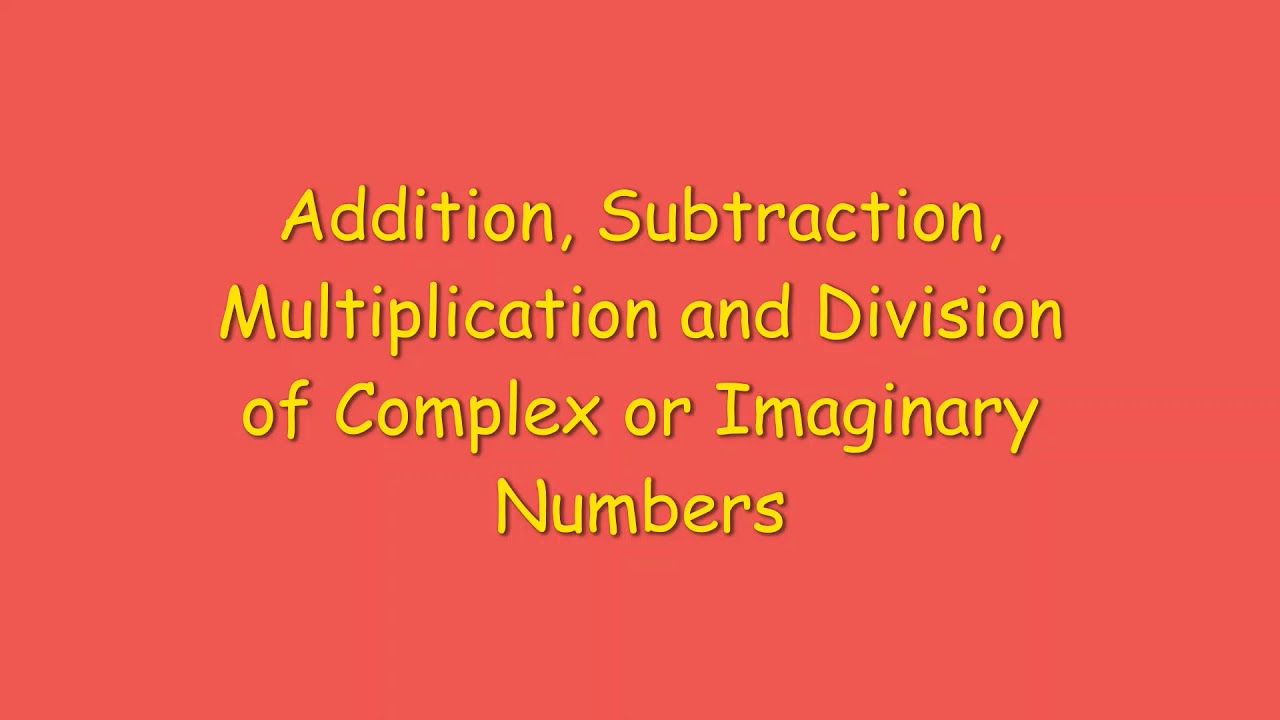 addition-subtraction-multiplication-and-division-of-complex-or