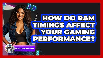 How Do RAM Timings Affect Your Gaming Performance? - The Hardware Hub