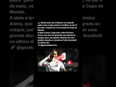 URGENTE: SANTOS MUDA O ESTÁDIO PARA NEYMAR DAR UM SHOW E CONVENCER ANCELOTTI PARA A COPA HOJE!!!