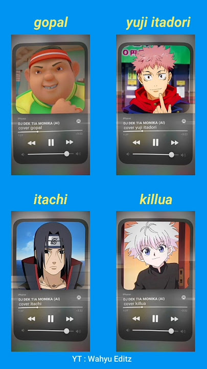 Dj dek tia monika versi gopal, yuji itadori, itachi, killua