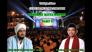Ceramah Ustadz Abdul Somad Lc. MA & Habib Syech - TablighAkbar - GebyarMuharram 1440H Batam - Part 3