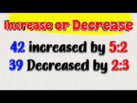 Increase or Decrease a Number by a Ratio | Easy Method