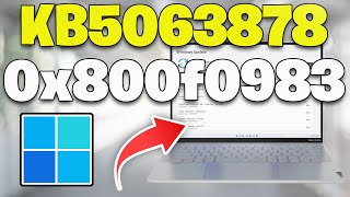 Windows 11 Update KB5063878 Not Installing Install Error 0x800f0983 FIX