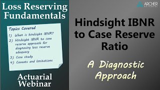 Hindsight IBNR to Case Ratio Approach for P&C Insurance - Webinar May 2025