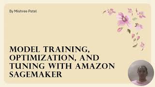 Model Training, Optimization, and Tuning with Amazon SageMaker