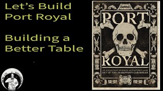 Lets Build Port Royal - Building A Better Table