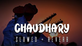 CHAUDHARY (Lofi) | Slowed   Reverb | Rajasthani Folk Song | Lofi Sukoon