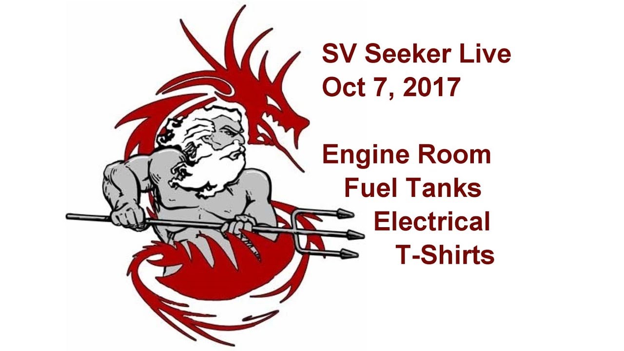 SV Seeker Live – Oct 7, 2017 – Engine Room, Fuel Tanks, Electrical, T-Shirts
