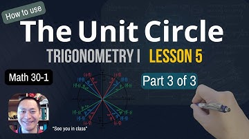 Math 30-1 Trigonometry I Lesson 5 Part 3 of 3 How to use the Unit Circle