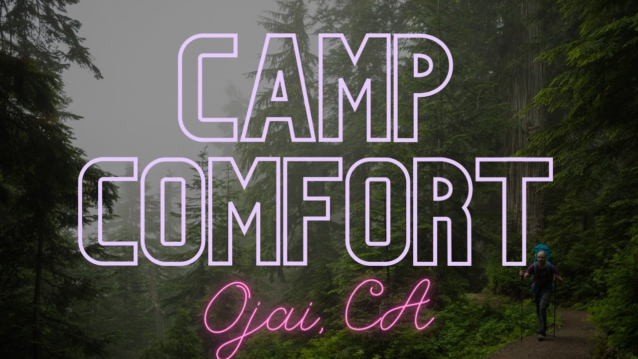 Camp Comfort Ojai, CA - Worth a Visit!!